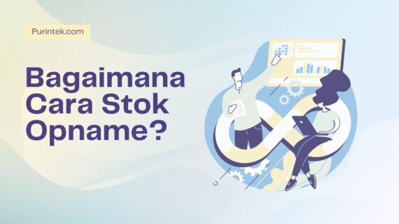 Bagaimana Cara Stok Opname Agar Tidak Boncos?