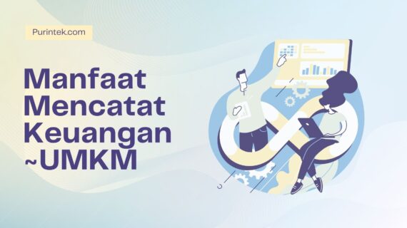 Manfaat Mencatat Keuangan – Kunci Hidupnya UMKM