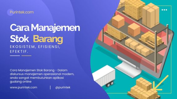 Cara Manajemen Stok Barang – Orkestrasi Rantai Pasok dan Likuiditas Kapital di Era Volatilitas