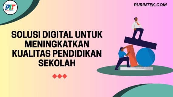 Solusi Digital untuk Meningkatkan Kualitas Pendidikan Sekolah