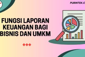 Fungsi Laporan Keuangan bagi Bisnis dan UMKM