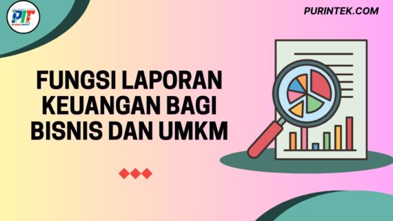 Fungsi Laporan Keuangan bagi Bisnis dan UMKM