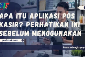 Apa itu Aplikasi POS Kasir? Perhatikan Ini sebelum Menggunakan