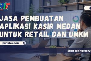 Jasa Pembuatan Aplikasi Kasir Medan untuk Retail dan UMKM