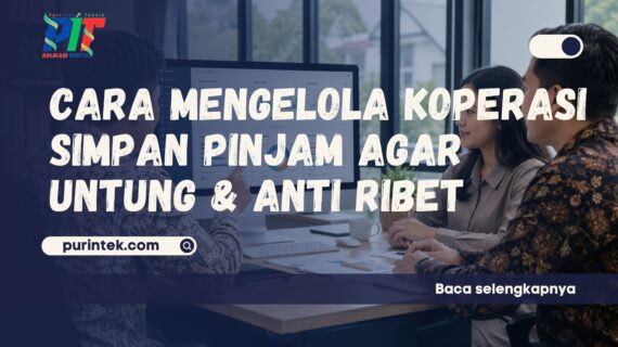 Cara Mengelola Koperasi Simpan Pinjam agar Untung & Anti Ribet