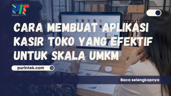 Cara Membuat Aplikasi Kasir Toko yang Efektif untuk Skala UMKM