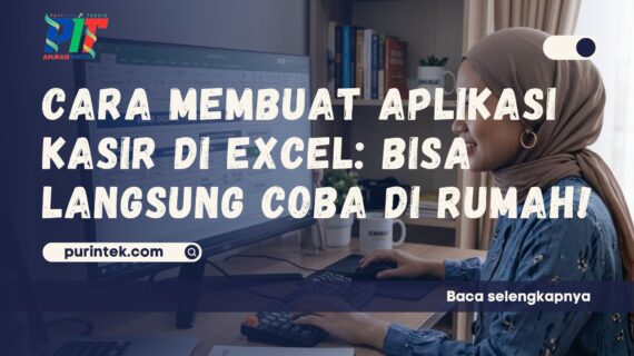 Cara Membuat Aplikasi Kasir di Excel – Bisa Coba di Rumah
