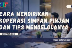 Cara Mendirikan Koperasi Simpan Pinjam dan Tips Mengelolanya
