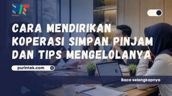 Cara Mendirikan Koperasi Simpan Pinjam dan Tips Mengelolanya