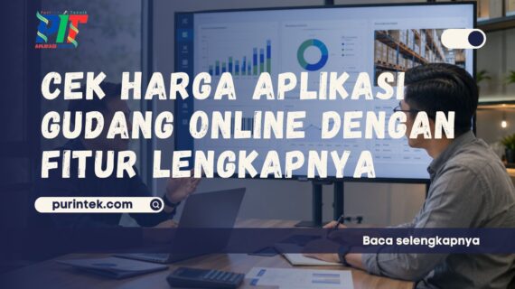 Harga Aplikasi Gudang Online dengan Fitur Lengkapnya