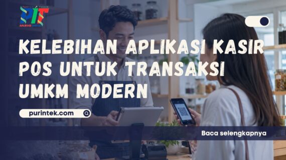Kelebihan Aplikasi Kasir POS untuk Transaksi UMKM Modern