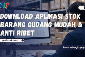 Download Aplikasi Stok Barang Gudang Mudah & Anti Ribet