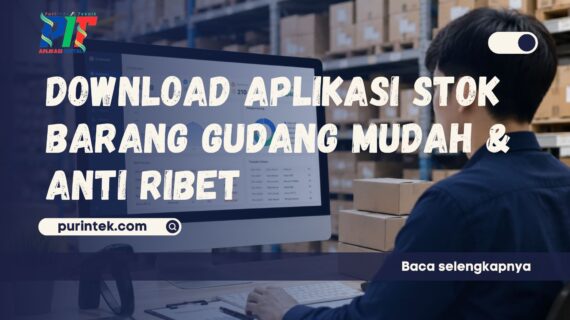 Download Aplikasi Stok Barang Gudang Mudah & Anti Ribet