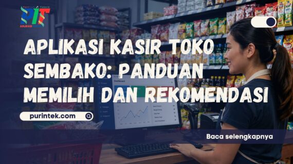 Aplikasi Kasir Toko Sembako – Panduan Memilih dan Rekomendasi