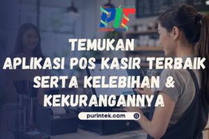 Temukan Aplikasi POS Kasir Terbaik, Kelebihan & Kekurangannya