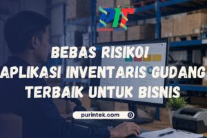 Bebas Risiko! Aplikasi Inventaris Gudang Terbaik untuk Bisnis
