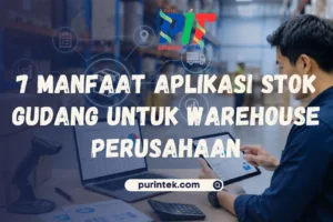 7 Manfaat Aplikasi Stok Gudang untuk Warehouse Perusahaan