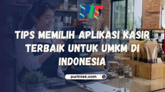 Tips Memilih Aplikasi Kasir Terbaik untuk UMKM di Indonesia