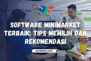 Software Minimarket Terbaik – Tips Memilih dan Rekomendasi