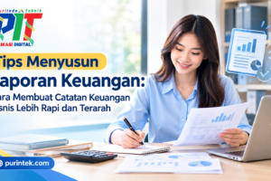 Tips Menyusun Laporan Keuangan: Cara Membuat Catatan Keuangan Bisnis Lebih Rapi dan Terarah