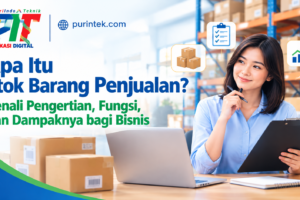 Apa Itu Stok Barang Penjualan? Kenali Pengertian, Fungsi, dan Dampaknya bagi Bisnis