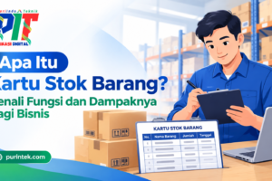 Apa Itu Kartu Stok Barang? Kenali Fungsi dan Dampaknya bagi Bisnis