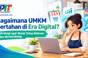 Bagaimana UMKM Bertahan di Era Digital? Strategi agar Bisnis Tetap Relevan dan Berkembang