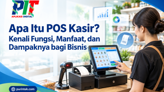 Apa Itu POS Kasir? Kenali Fungsi, Manfaat, dan Dampaknya bagi Bisnis