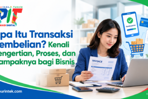 Apa Itu Transaksi Pembelian? Kenali Pengertian, Proses, dan Dampaknya bagi Bisnis