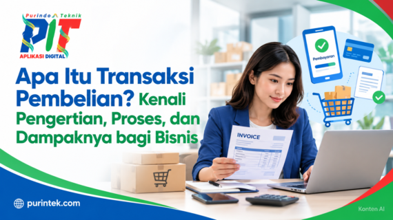 Apa Itu Transaksi Pembelian? Kenali Pengertian, Proses, dan Dampaknya bagi Bisnis