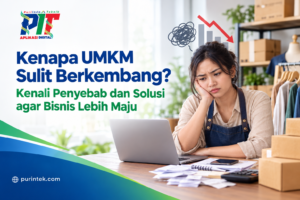 Kenapa UMKM Sulit Berkembang? Kenali Penyebab dan Solusi agar Bisnis Lebih Maju