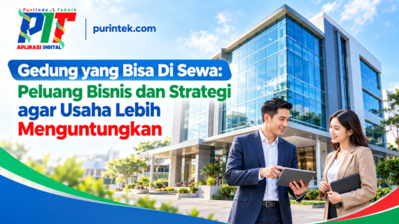 Gedung yang Bisa Di Sewa: Peluang Bisnis dan Strategi agar Usaha Lebih Menguntungkan