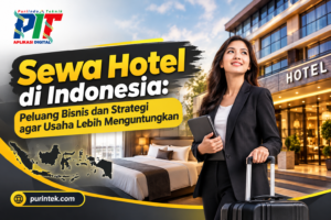 Sewa Hotel di Indonesia: Peluang Bisnis dan Strategi agar Usaha Lebih Menguntungkan