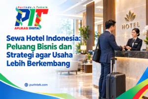 Sewa Hotel Indonesia: Peluang Bisnis dan Strategi agar Usaha Lebih Berkembang