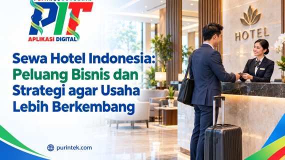 Sewa Hotel Indonesia: Peluang Bisnis dan Strategi agar Usaha Lebih Berkembang