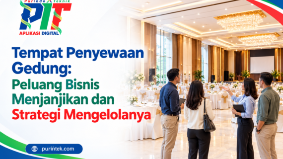 Tempat Penyewaan Gedung: Peluang Bisnis Menjanjikan dan Strategi Mengelolanya